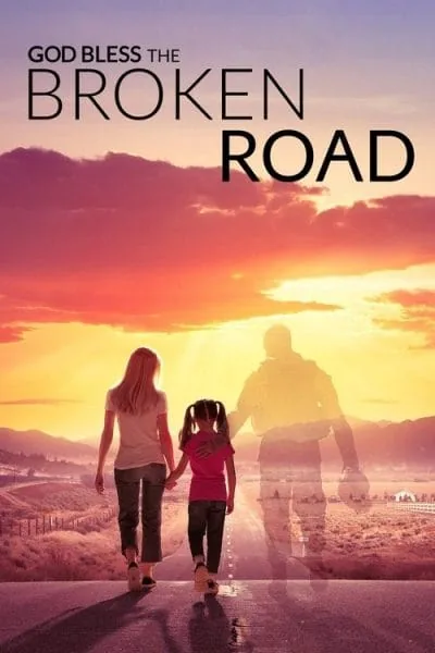 God Bless the Broken Road (2018) (2018) - Christian Romance Movies Movie Poster