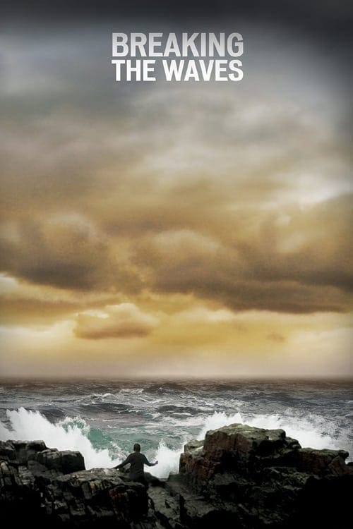 Breaking the Waves (1996) - Breaking The Waves