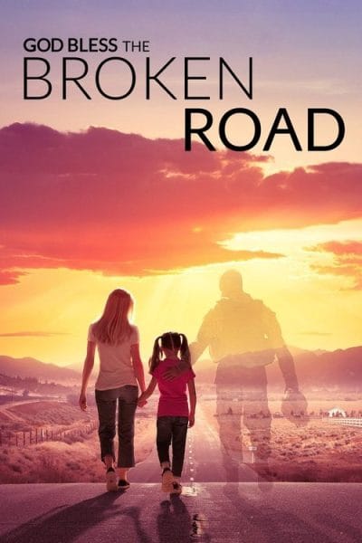 God Bless the Broken Road (2018) (2018) - Christian Romance Movies Movie Poster