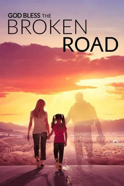 God Bless the Broken Road (2018) (2018) - Christian Romance Movies Movie Poster