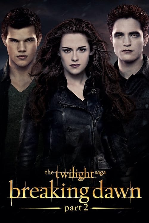The Twilight Saga: Breaking Dawn - Part 2 (2012) - The Twilight Saga Breaking Dawn Part 2